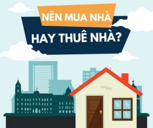 Nên mua nhà hay thuê nhà?